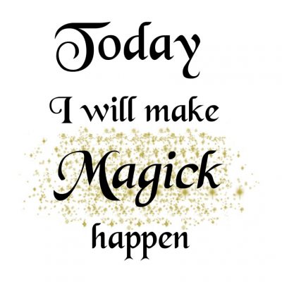 Today I will make magick happen