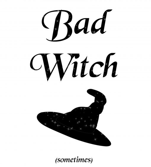 Bad witch (sometimes) - T-shirts and prints for witches