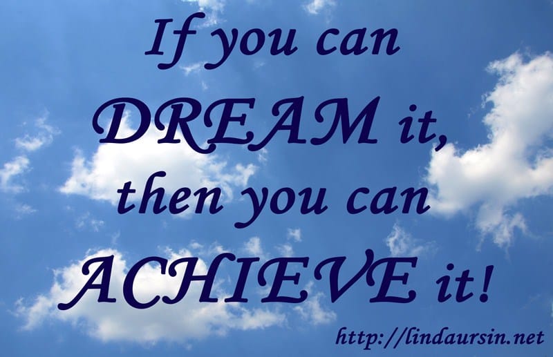 Sassy Sayings - If you can dream it, you can achieve it https://lindaursin.net