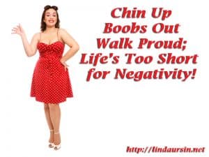 Chin Up Boobs Out Walk Proud - Sassy sayings - https://lindaursin.net