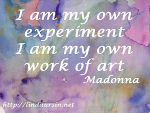 I am my own experiment... - Sassy Sayings - https://lindaursin.net