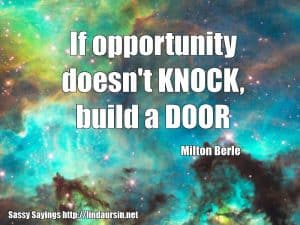 If opportunity doesn't knock - Sassy Sayings https://lindaursin.net