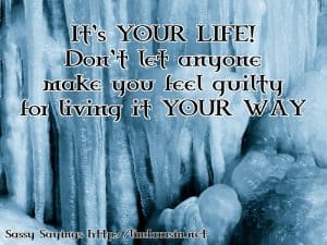 It's your life... - Sassy Sayings #quotes #sassysayings