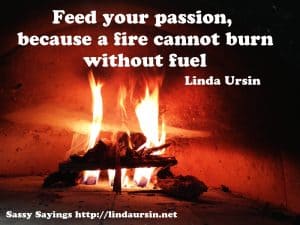 Feed your passion... Sassy Sayings https://lindaursin.net