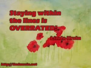 Staying within the lines is OVERRATED - Linda Ursin