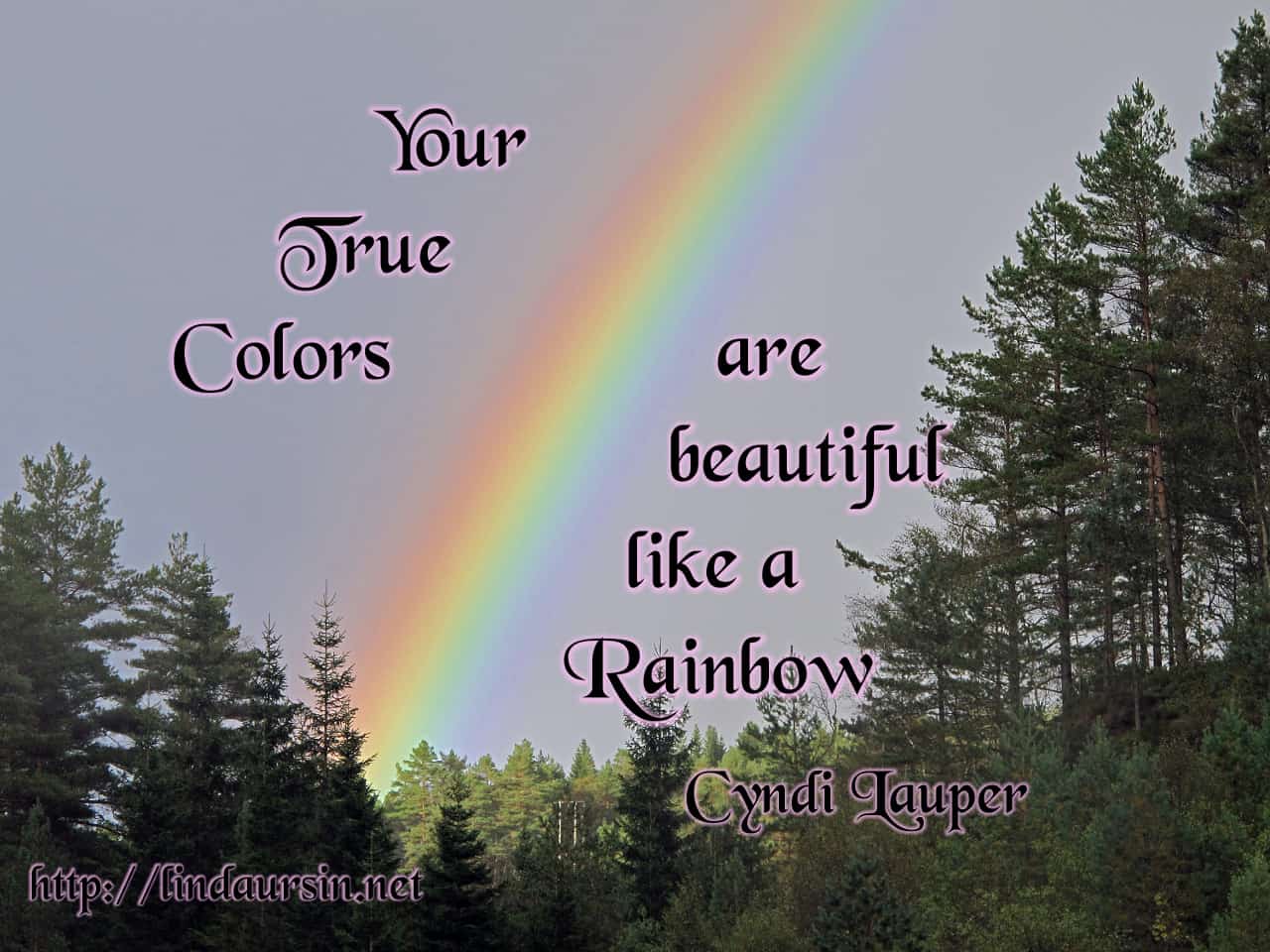 Your true colors are truly beautiful