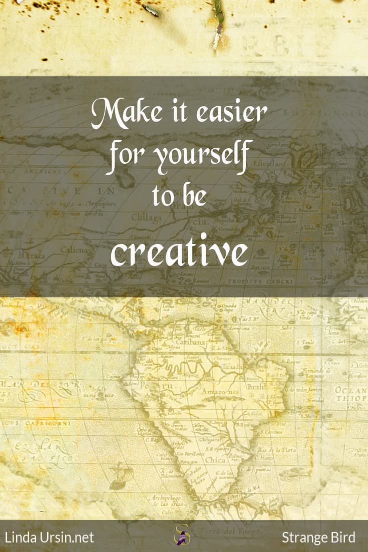 Make it easier for yourself to be creative