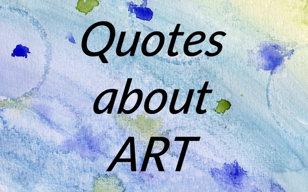 5 Quotes About Art That I Hope You'll Like by Linda Ursin