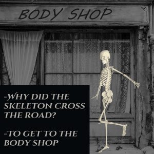 -Why did the skeleton cross the road? -To get to the body shop - Halloween Humor