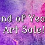 End of Year Art Sale!