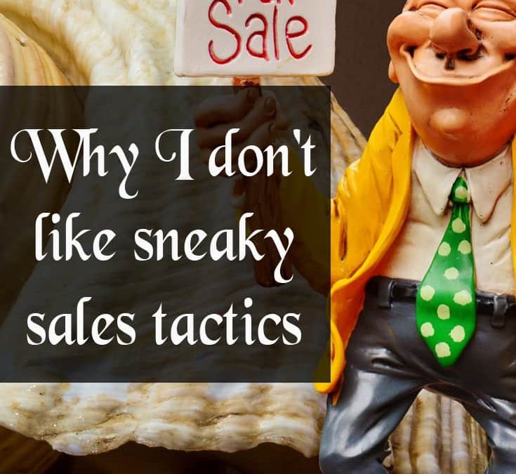 Why I don’t like sneaky sales tactics